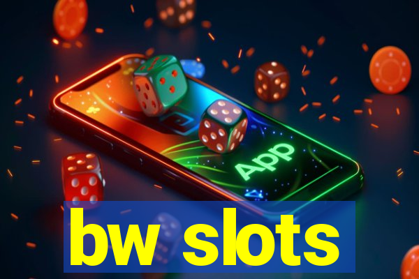 bw slots